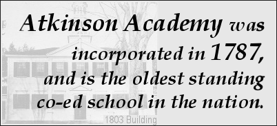 Atkinson Academy was incorporated in 1787, and is the oldest standing co-ed school in the nation.